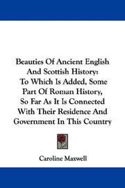 Cover of: Beauties Of Ancient English And Scottish History | Caroline Maxwell