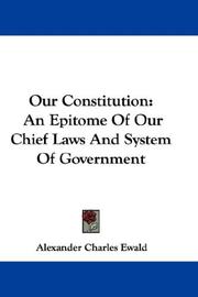 Cover of: Our Constitution: An Epitome Of Our Chief Laws And System Of Government