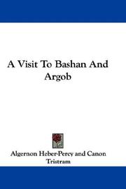 A Visit To Bashan And Argob by Algernon Heber-Percy