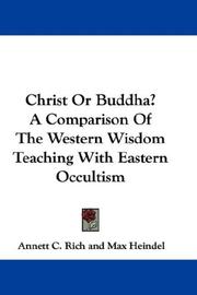 Cover of: Christ Or Buddha? A Comparison Of The Western Wisdom Teaching With Eastern Occultism