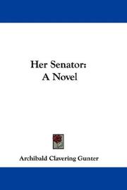 Cover of: Her Senator by Archibald Clavering Gunter, Archibald Clavering Gunter