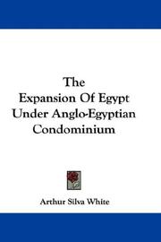Cover of: The Expansion Of Egypt Under Anglo-Egyptian Condominium by Arthur Silva White