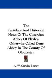 Cover of: The Cartulary And Historical Notes Of The Cistercian Abbey Of Flaxley: Otherwise Called Dene Abbey In The County Of Gloucester