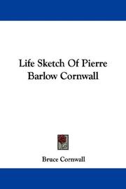 Cover of: Life Sketch Of Pierre Barlow Cornwall by Bruce Cornwall, Bruce Cornwall