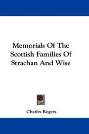 Memorials Of The Scottish Families Of Strachan And Wise by Charles Rogers