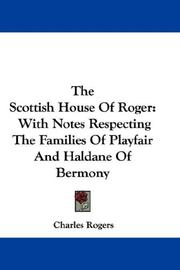 Cover of: The Scottish House Of Roger: With Notes Respecting The Families Of Playfair And Haldane Of Bermony