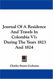 Cover of: Journal Of A Residence And Travels In Colombia V1 by Charles Stuart Cochrane, Charles Stuart Cochrane