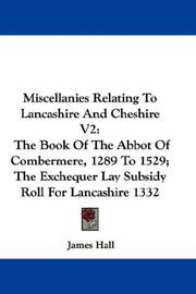 Cover of: Miscellanies Relating To Lancashire And Cheshire V2: The Book Of The Abbot Of Combermere, 1289 To 1529; The Exchequer Lay Subsidy Roll For Lancashire 1332