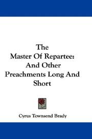 Cover of: The Master Of Repartee: And Other Preachments Long And Short