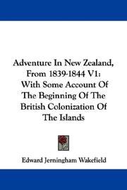 Cover of: Adventure In New Zealand, From 1839-1844 V1: With Some Account Of The Beginning Of The British Colonization Of The Islands