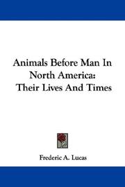 Cover of: Animals Before Man In North America by Frederic A. Lucas, Frederic A. Lucas