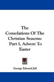 Cover of: The Consolations Of The Christian Seasons: Part I, Advent To Easter