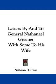 Cover of: Letters By And To General Nathanael Greene: With Some To His Wife