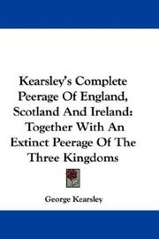 Cover of: Kearsley's Complete Peerage Of England, Scotland And Ireland by George Kearsley