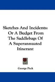 Cover of: Sketches And Incidents: Or A Budget From The Saddlebags Of A Superannuated Itinerant