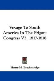 Cover of: Voyage To South America In The Frigate Congress V2, 1817-1818 by H. M. Brackenridge, H. M. Brackenridge