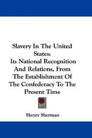 Cover of: Slavery In The United States: Its National Recognition And Relations, From The Establishment Of The Confederacy To The Present Time