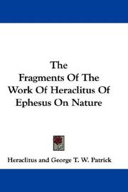 Cover of: The Fragments Of The Work Of Heraclitus Of Ephesus On Nature