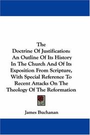 Cover of: The Doctrine Of Justification by James Buchanan, James Buchanan