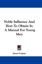 Cover of: Noble Influence And How To Obtain It | James Copner