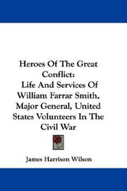Cover of: Heroes Of The Great Conflict: Life And Services Of William Farrar Smith, Major General, United States Volunteers In The Civil War