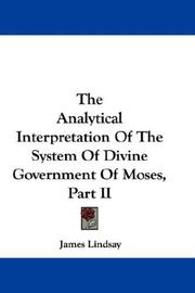 Cover of: The Analytical Interpretation Of The System Of Divine Government Of Moses, Part II by James Lindsay