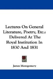 Cover of: Lectures On General Literature, Poetry, Etc.: Delivered At The Royal Institution In 1830 And 1831