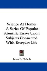 Cover of: Science At Home: A Series Of Popular Scientific Essays Upon Subjects Connected With Everyday Life