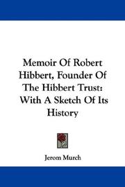 Cover of: Memoir Of Robert Hibbert, Founder Of The Hibbert Trust: With A Sketch Of Its History