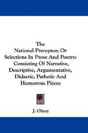Cover of: The National Preceptor; Or Selections In Prose And Poetry: Consisting Of Narrative, Descriptive, Argumentative, Didactic, Pathetic And Humorous Pieces