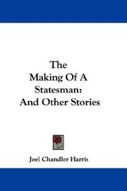 Cover of: The Making Of A Statesman | Joel Chandler Harris
