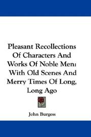 Cover of: Pleasant Recollections Of Characters And Works Of Noble Men: With Old Scenes And Merry Times Of Long, Long Ago