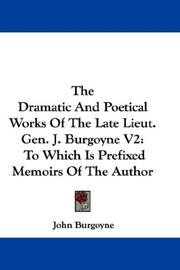 Cover of: The Dramatic And Poetical Works Of The Late Lieut. Gen. J. Burgoyne V2 by John Burgoyne