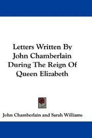 Cover of: Letters Written By John Chamberlain During The Reign Of Queen Elizabeth