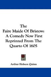 Cover of: The Faire Maide Of Bristow by Arthur Hobson Quinn