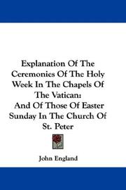 Cover of: Explanation Of The Ceremonies Of The Holy Week In The Chapels Of The Vatican