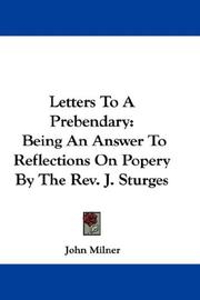 Cover of: Letters To A Prebendary: Being An Answer To Reflections On Popery By The Rev. J. Sturges