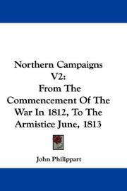Cover of: Northern Campaigns V2: From The Commencement Of The War In 1812, To The Armistice June, 1813