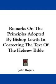 Cover of: Remarks On The Principles Adopted By Bishop Lowth In Correcting The Text Of The Hebrew Bible