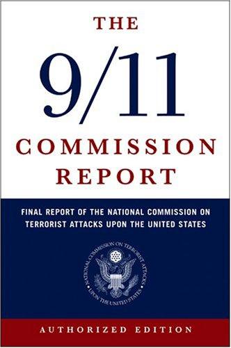 The 9/11 Commission Report by National Commission on Terrorist Attacks