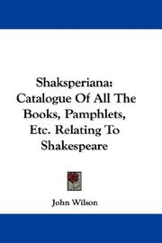 Cover of: Shaksperiana: Catalogue Of All The Books, Pamphlets, Etc. Relating To Shakespeare