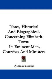 Cover of: Notes, Historical And Biographical, Concerning Elizabeth-Town: Its Eminent Men, Churches And Ministers