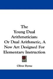Cover of: The Young Dual Arithmetician: Or Dual Arithmetic, A New Art Designed For Elementary Instruction