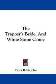 Cover of: The Trapper's Bride, And White Stone Canoe