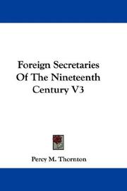 Cover of: Foreign Secretaries Of The Nineteenth Century by Percy Melville Thornton, Percy Melville Thornton