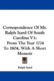 Cover of: Correspondence Of Mr. Ralph Izard Of South Carolina V1 by Ralph Izard, Ralph Izard