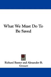 Cover of: What We Must Do To Be Saved | Richard Baxter