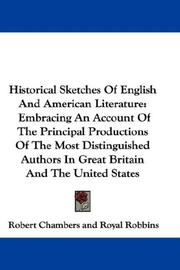 Cover of: Historical Sketches Of English And American Literature: Embracing An Account Of The Principal Productions Of The Most Distinguished Authors In Great Britain And The United States