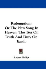 Cover of: Redemption: Or The New Song In Heaven; The Test Of Truth And Duty On Earth