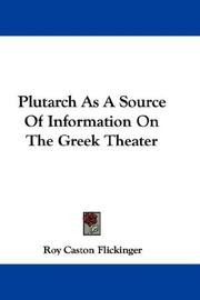 Cover of: Plutarch As A Source Of Information On The Greek Theater by Roy C. Flickinger, Roy C. Flickinger